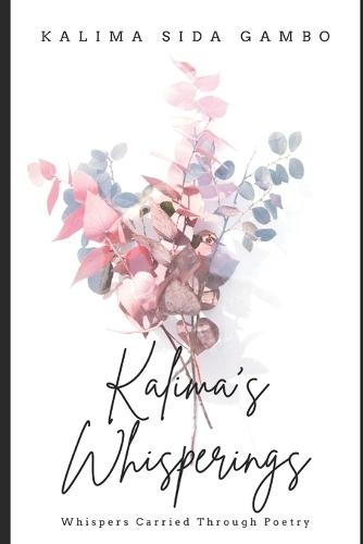 Kalima's Whisperings: Whispers Carried Through Poetry