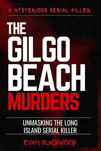 The Gilgo Beach Murders: Unmasking the Long Island Serial Killer