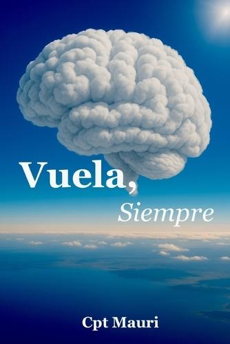 Vuela, Siempre: Porque tu vida es un vuelo