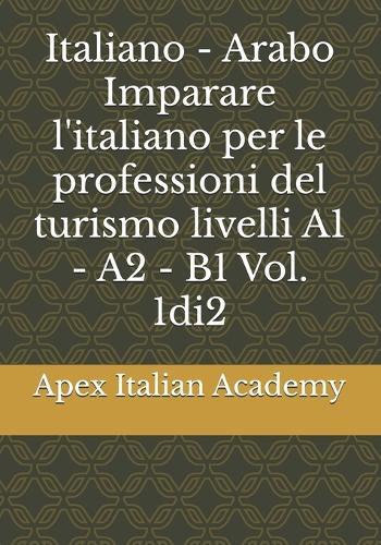 Italiano - Arabo Imparare l'italiano per le professioni del turismo livelli A1 - A2 - B1 Vol. 1di2