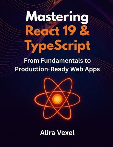 Mastering React 19 & TypeScript: From Fundamentals to Production-Ready Web Apps