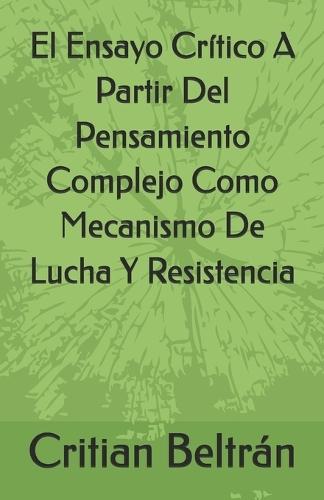 El Ensayo Crítico A Partir Del Pensamiento Complejo Como Mecanismo De Lucha Y Resistencia