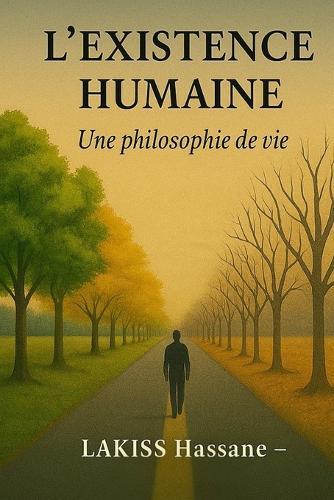 L'Existence Humaine: Une philosophie de vie