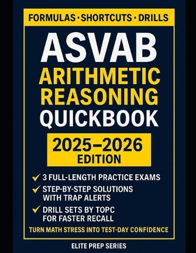 The ASVAB Arithmetic Reasoning Quickbook: Formulas, shortcuts, and practice to master ASVAB word problems