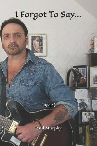 I Forgot To Say...: - (July 2025) -