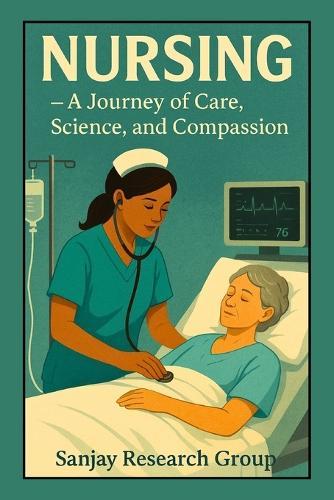 Nursing: A Journey of Care, Science, and Compassion
