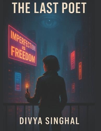 The Last Poet: A Dystopian Novel of AI, Resistance, and the Power of Words
