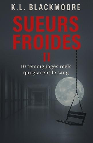 Sueurs Froides: 10 témoignages réels qui glacent le sang...