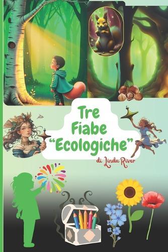 Tre Fiabe ""Ecologiche"": Per bambini amici della Natura !