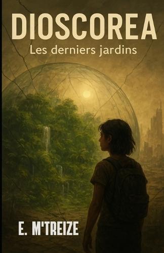 Dioscorea: Les Derniers Jardins