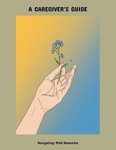 A Caregiver'S Guide: Navigating Mild Dementia