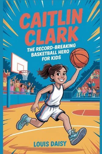 Caitlin Clark: The record-breaking basketball hero for kids