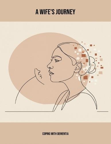 A Wife'S Journey: Coping With Dementia
