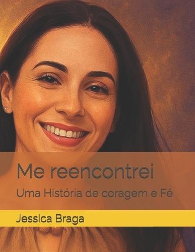 Me reencontrei: Uma História de coragem e Fé