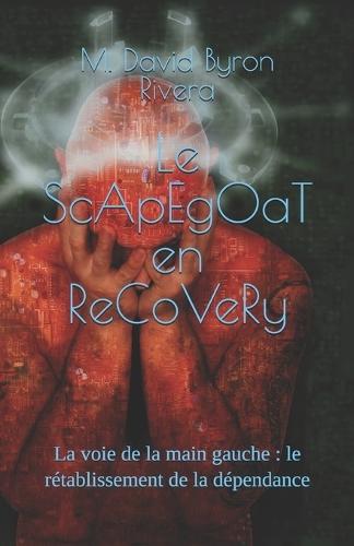 Le ScApEgOaT en ReCoVeRy: La voie de la main gauche: le rétablissement de la dépendance