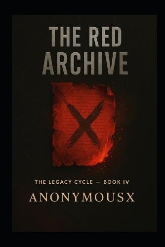 The Red Archive (The Legacy Cycle - Book IV)