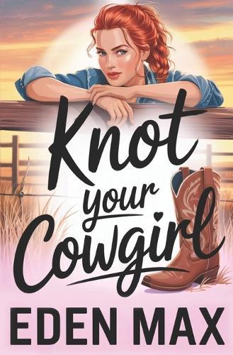 Knot Your Cowgirl: A Cozy Cowboy Omegaverse With Lots of Spice