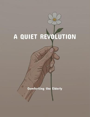 A Quiet Revolution: Comforting The Elderly