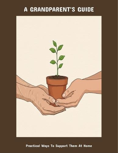 A Grandparent'S Guide: Practical Ways To Support Them At Home