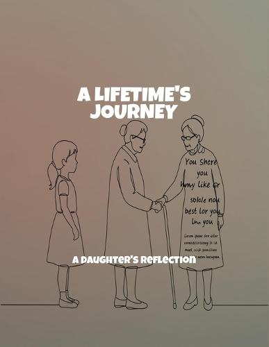 A Lifetime'S Journey: A Daughter'S Reflection