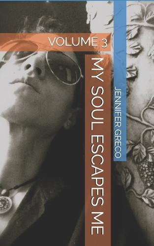 My Soul Escapes Me: Volume 3