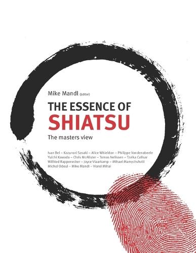 The Essence of Shiatsu: The Masters View