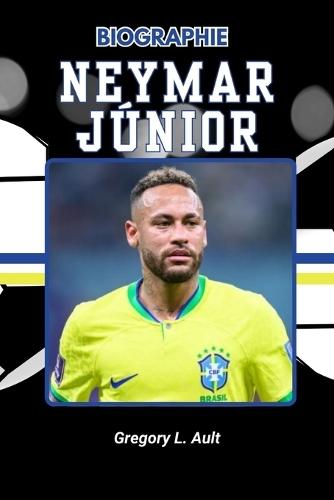 Biographie de Neymar Junior: Des rêves de la rue aux projecteurs mondiaux