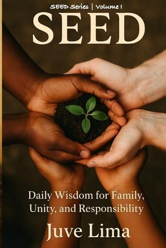 Seed: Daily Wisdom on Family, Unity, and Responsibility