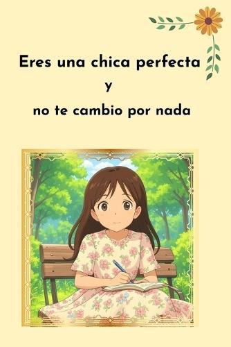 Eres una chica perfecta y no te cambio por nada: De la inseguridad al amor propio
