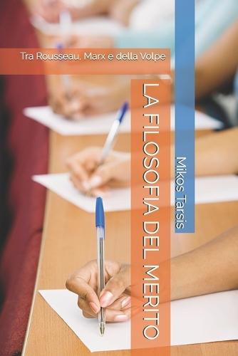 La Filosofia del Merito: Tra Rousseau, Marx e della Volpe