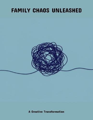Family Chaos Unleashed: A Creative Transformation