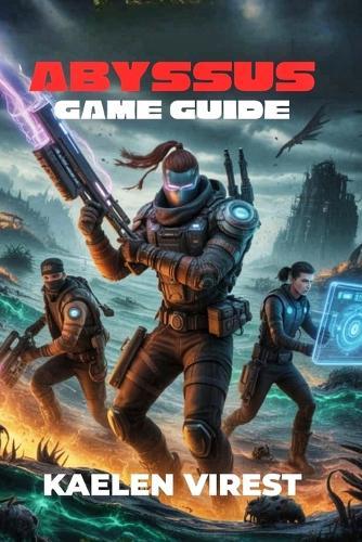 Abyssus Game Guide: Essential Tips, Loadouts, and Strategies for Dominating the Depths