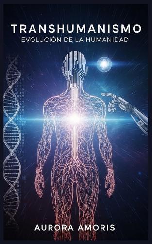 Transhumanismo: Evolución de la Humanidad
