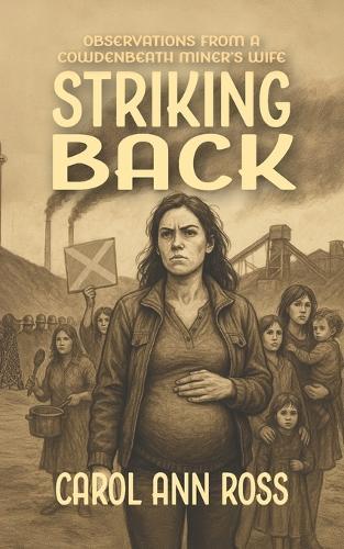 Striking Back: Observations from a Cowdenbeath Miner's Wife