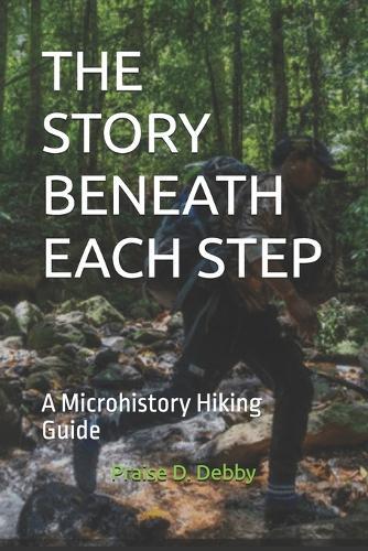 The Story Beneath Each Step: A Microhistory Hiking Guide