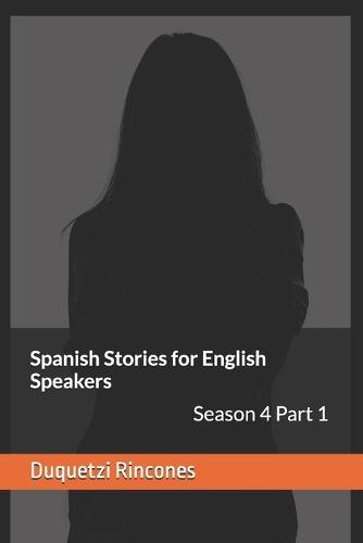 Spanish Stories for English Speakers: Season 4 - Part 1: Easy Spanish