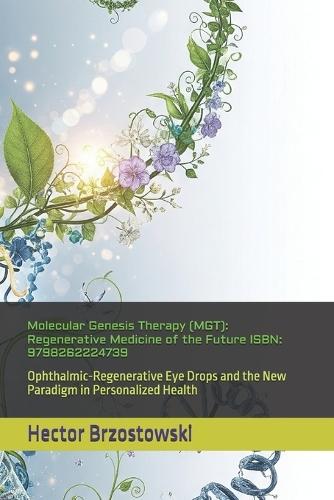 Molecular Genesis Therapy (MGT): Regenerative Medicine of the Future ISBN: 9798262224739: Ophthalmic-Regenerative Eye Drops and the New Paradigm in Personalized Health