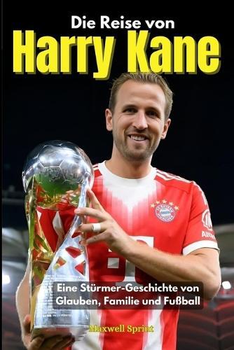 Die Reise von Harry Kane: Eine Stürmer-Geschichte von Glauben, Familie und Fußball