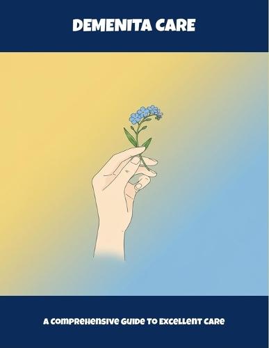 Demenita Care: A Comprehensive Guide To Excellent Care