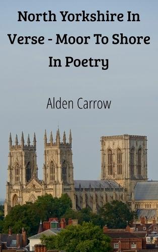 North Yorkshire In Verse - Moor To Shore In Poetry