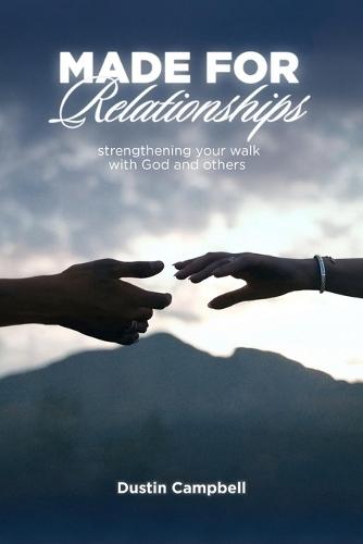Made For Relationships: Strengthening Your Walk with God and Others