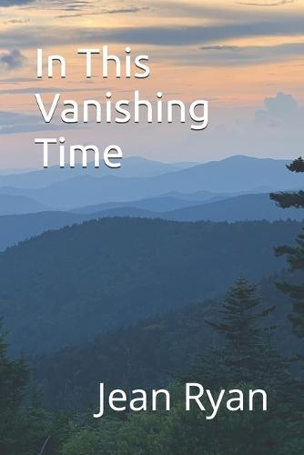 In This Vanishing Time