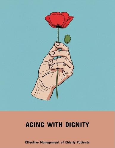 Aging With Dignity: Effective Management Of Elderly Patients