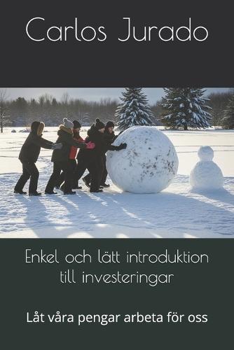 Enkel och lätt introduktion till investeringar: Låt våra pengar arbeta för oss