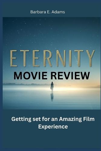 Eternity (Movie Review): Getting set for an Amazing Film Experience