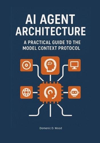 AI Agent Architecture: A Practical Guide to the Model Context Protocol