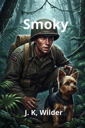 Smoky: La heroina Olvidada: Una historia de amor, lealtad y los fantasmas de la guerra.