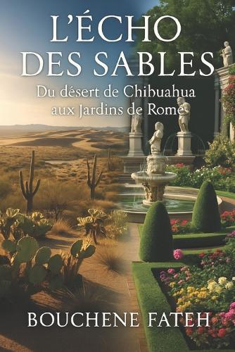 L'Écho Des Sables: Du désert de Chihuahua aux jardins de Rome