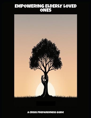 Empowering Elderly Loved Ones: A Crisis Preparedness Guide