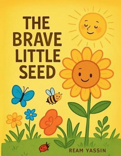 The Brave Little Seed: A Story About Courage and Growth